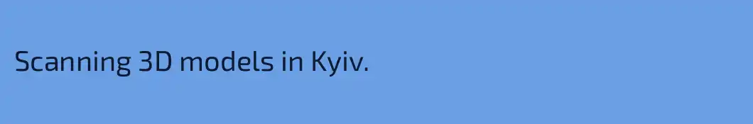 Scanning 3D models in Kyiv.